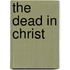 The Dead In Christ