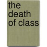 The Death Of Class door Malcolm Waters