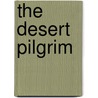 The Desert Pilgrim door Mary Swander