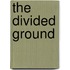 The Divided Ground