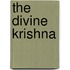 The Divine Krishna