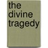 The Divine Tragedy