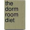 The Dorm Room Diet door Mehmet Oz M.D.