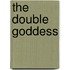 The Double Goddess