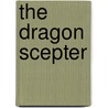 The Dragon Scepter door Bradley Kelley