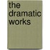 The Dramatic Works