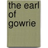The Earl Of Gowrie door Rev James White
