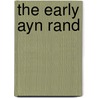 The Early Ayn Rand door Ayn Rand