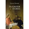 The Easter Stories door Trevor Dennis