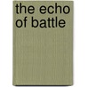 The Echo Of Battle door Brian McAllister Linn