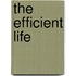 The Efficient Life