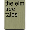 The Elm Tree Tales by F. Burge (Frances Burge) Griswold