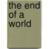 The End Of A World by The Reader'S. Digest