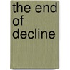 The End Of Decline by Brian Brivati