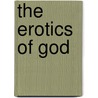 The Erotics Of God door Sebastian Barker