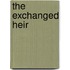 The Exchanged Heir