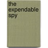 The Expendable Spy door Maximilian Lerner