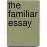 The Familiar Essay by Mark R. Christensen