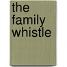 The Family Whistle door Simon Eichel