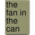 The Fan in the Can