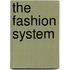 The Fashion System