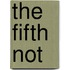 The Fifth Not