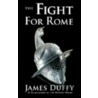 The Fight for Rome door James Duffy
