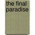 The Final Paradise