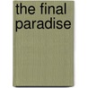 The Final Paradise by Osirus Ransandyne
