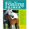The Foaling Primer door Cynthia McFarland