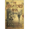 The Frightened Man door Kenneth Cameron