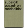 Superdik puzzel- en raadselblok