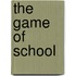 The Game Of School