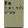 The Garden's Story by Ellwanger George H. (George Herman)
