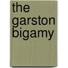 The Garston Bigamy by Albert Ross