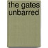 The Gates Unbarred