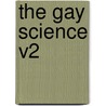 The Gay Science V2 door Enaeas S. Dallas