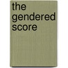 The Gendered Score door Heather Laing