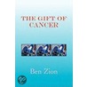 The Gift Of Cancer door Ben Zion