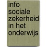 Info Sociale zekerheid in het Onderwijs door G.J.J. Goetheer