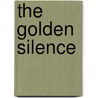 The Golden Silence by C.N. (Charles Norris) Williamson