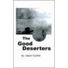 The Good Deserters by Jason Currier