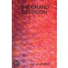 The Grand Delusion door Paul Spradley