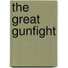 The Great Gunfight door Deborah K. Dockery