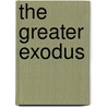 The Greater Exodus by J. Fitzgerald Lee