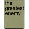The Greatest Enemy door Douglas Reeman