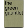 The Green Gauntlet door Ronald Frederick Delderfield