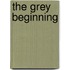 The Grey Beginning