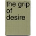 The Grip Of Desire
