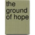 The Ground Of Hope